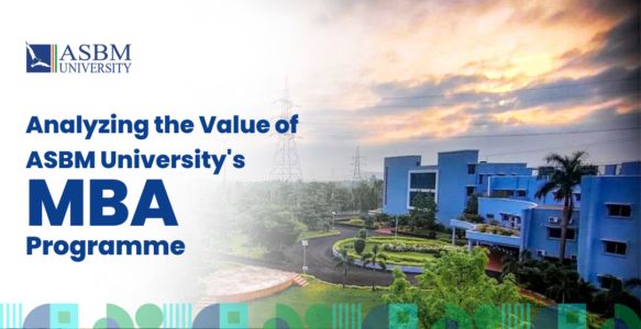 Analyzing the Value of ASBM University’s MBA Programme