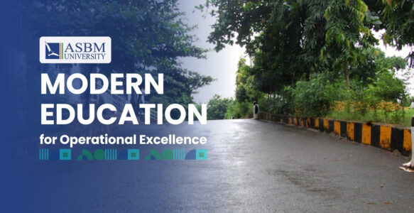 How ASBM University’s Modern Education Equips Future Leaders for Operational Excellence