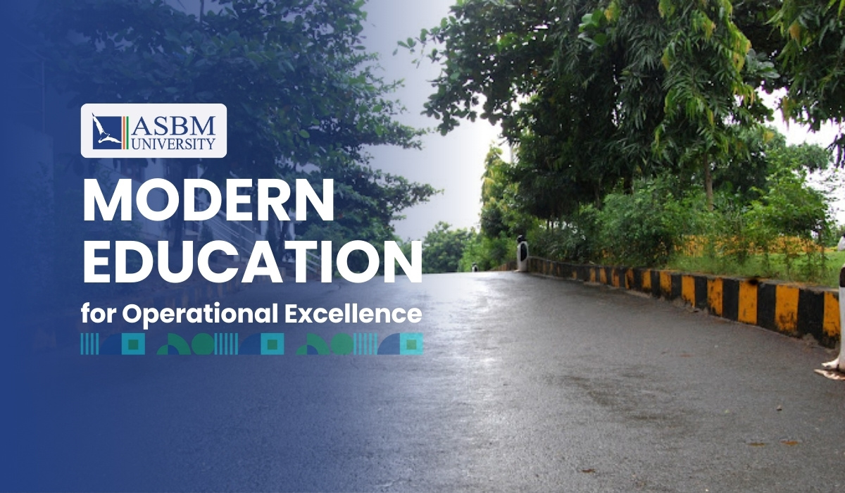 How ASBM University’s Modern Education Equips Future Leaders for Operational Excellence